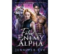 Fated to the Enemy Alpha: A Rejected Mate Second Chance Paranormal Romance (Fate's Call)
