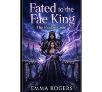 Fated to the Fae King: A Dark Fae Fated Mates Fantasy Romance
