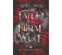 Fated to the Feral Wolf: 2 (Die Gejagten Omegas)