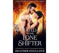 Fated to the Lone Shifter: An Opposites Attract Paranormal Romance (Curse of the Lunaris Alpha)