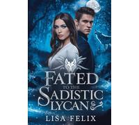Fated to the Sadistic Lycan: A Dark Fated Mates Romance (Lisa Werewolf Collections)