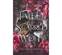 Fated to the Scarred Wolf: A Fated Mates Wolf Shifter Paranormal Romance (The Hunted Omegas)