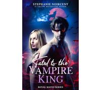 Fated to the Vampire King: A Steamy Dark Paranormal Romance