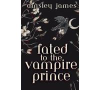 Fated to the Vampire Prince (Vampire Prince Duology)