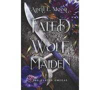 Fated to the Wolf Maiden: A Fated Mates Wolf Shifter Paranormal Romance (The Hunted Omegas)