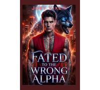 Fated To The Wrong Alpha: A Rejected Mate Forbidden Chosen Mate Werewolf Shifter Romance (Savage Bond Series)