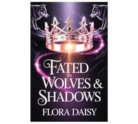 Fated to Wolves & Shadows: A Paranormal Reverse Harem Romance (Academy Blood and Storm)