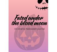 Fated under the blood moon: A k-drama Halloween journal