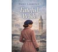 Fateful Wish: A historical novel about love, loss, and the journey back to oneself