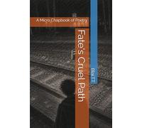 Fate's Cruel Path: A Micro Chapbook of Poetry