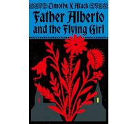 Father Alberto and the Flying Girl: An exhilarating and wildly original historical novel set in medieval Europe