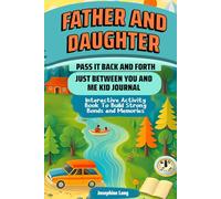 Father and Daughter, Pass It Back and Forth, Just Between You and Me Kid Journal: Interactive Activity Book To Build Strong Bonds and Memories (Unique Gift for Dad and Daughter)