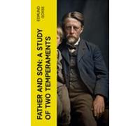 Father And Son: A Study Of Two Temperaments (ebook)