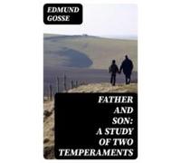 Father And Son: A Study Of Two Temperaments (ebook)
