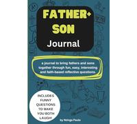 FATHER AND SON BACK AND FORTH JOURNAL: A JOURNAL FOR FATHER AND SON TO BOND, LAUGH, CONNECT, HAVE MEANINGFUL CONVERSATIONS