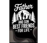 Father and Son Best Friends for Life Notebook: Heartwarming Father Son Lined Journal | Outdoor Adventure Composition Notebook Gift for Dad, Boys & Family Bonding