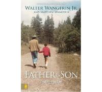 Father and Son: Finding Freedom by Walter Wangerin Jr. (2008-04-15)