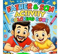 Father and Son Imagination Play Activity Coloring Book for Creative Stories Shared Dreams Fun Moments and Deep Family Connection Coloring Book: A ... Storytelling Cooperation and Meaningful