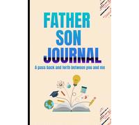 Father and Son Journal: A Fun Pass Back-and-Forth Guided Memory Book for Building a Stronger Bond