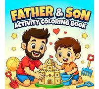 Father and Son Quiet Evening Activity Coloring Book for Relaxing Together Sharing Thoughts Creative Expression and Deep Family Bonding Coloring Book: ... Evenings Emotional Connection and Meaning