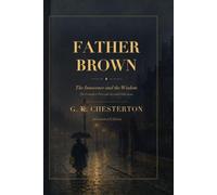 Father Brown: The Innocence and the Wisdom: The Complete First and Second Collections, Annotated Edition