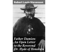 Father Damien: An Open Letter To The Reverend Dr. Hyde Of Honolulu (eb