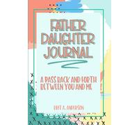Father Daughter Journal : Pass Back and Forth Between You and Me: A Guided Journal for Bonding and Meaningful Conversations, Between Dad and Me ... Us, Meaningful Gifts For Dad From Daughter