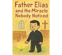Father Elias and the Miracle Nobody Noticed (Neuro-Normal? Never!)