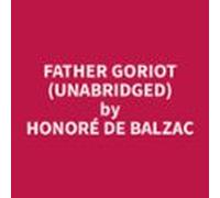 Father Goriot (unabridged) (audiolibro)