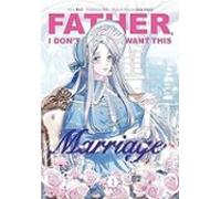 Father I Don T Want This Marriage Vol. 1