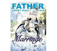Father, I Don't Want This Marriage, Vol. 3 (Father, I Don’t Want This Marriage, 3)