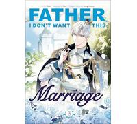 Father, I Don't Want This Marriage, Volume 3
