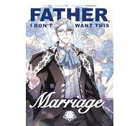 Father, I Don't Want This Marriage, Volume 6