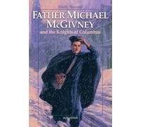Father Michael McGivney and the Knights of Columbus (Vision Books)