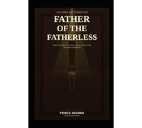 Father of the Fatherless: When the Father of Heaven Steps into the Gap That Men Left Behind