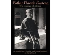Father Placido Cortese: The Courage of Silence