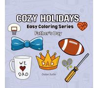 Father’s Day Coloring Book: 20 Easy & Relaxing Coloring Pages to Celebrate Dad | A Thoughtful and Stress-Relief Gift for Father’s Day (Easy Coloring Series - Holidays)