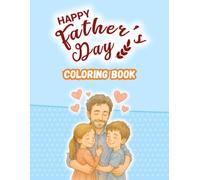Father’s Day Coloring Book for Kids Ages 2-6: Fun and Easy Dad & Me Coloring Pages with Educational Facts and Protective Pages Between Every Design ... (Family Celebration Coloring Books)