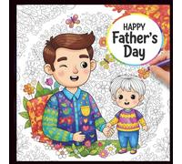 Father’s Day Coloring Book for Kids Ages 4-12: Cute Daddy and Me Coloring Pages, Funny Father’s Day Gifts from Son or Daughter: 30 Fun Father’s Day ... writing pages for kids to share love with dad
