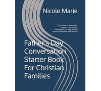Father’s Day Conversation Starter Book For Christian Families: 63 Dad Conversation Starters, 50 Powerful Declarations, 10 Page Journal Section and Bonus Bible Verses!