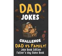 Father’s Day Gifts: Dad Jokes: Where Big Laughs, Dad Humor, and Family Fun Come Together