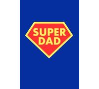 Father’s Day Notebook Gift - 6x9 Journal with 100 Lined Pages and Heartfelt Messages - Blue Super Dad Cover - Gift for Everyday Heroes