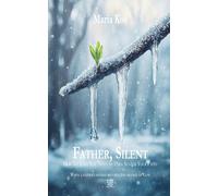 Father, Silent: How the Love You Tried to Earn Shaped Your Faith