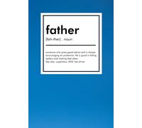 Father: Someone who gives good advice and is always encouraging and protective
