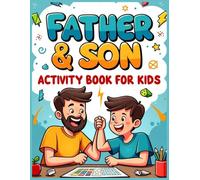 Father & Son Activity Book for Kids: A Fun and Engaging Activity Book for Fathers and Sons to Enjoy Together (Parent-Child Activity Book Series)