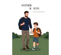 Father & Son Travel Adventure: A Shared Keepsake Journal with Daily Logs, 25 Questions of the Day, and Memory Pages to Capture a Meaningful Journey