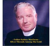 Father Sydney MacEwan - Silver Threads Among the Gold