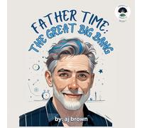 Father Time: The Great Big Bang (Chronwelle Chronicles)