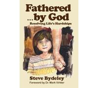 Fathered By God: Resolving Life's Hardships