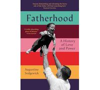 Fatherhood: A History of Love and Power
